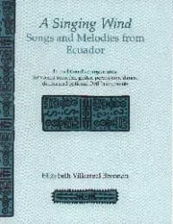Singing Wind: Songs and Melodies from Ecuador – Book/CD