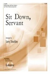 Sit Down, Servant – SATB