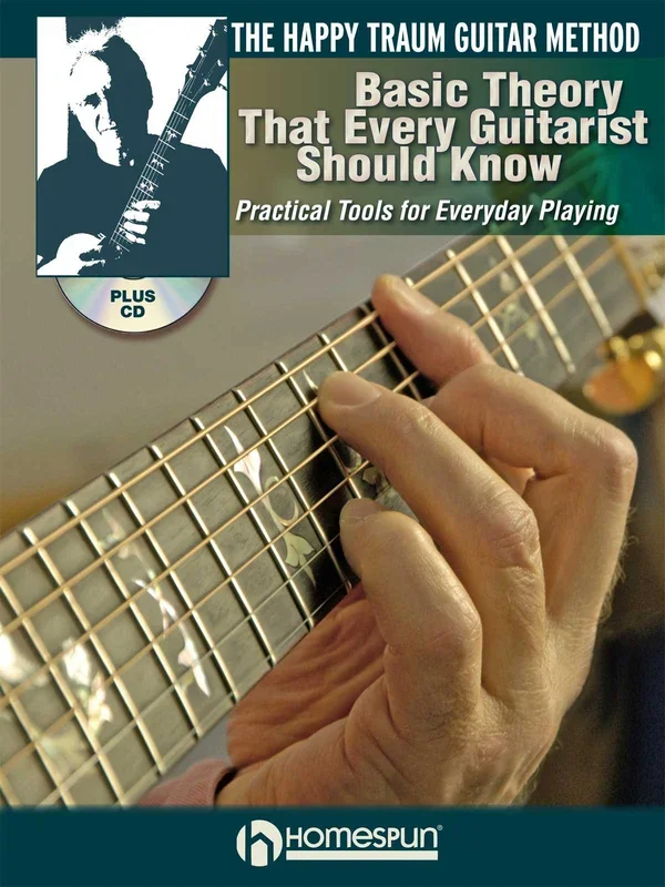 The Happy Traum Guitar Method: Basic Theory That Every Guitarist Should Know