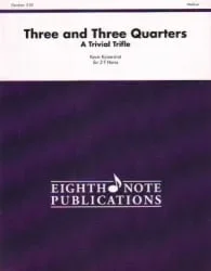 Three and Three Quarters: A Trivial Trifle – Horn Trio