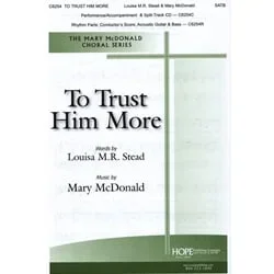 To Trust Him More – SATB