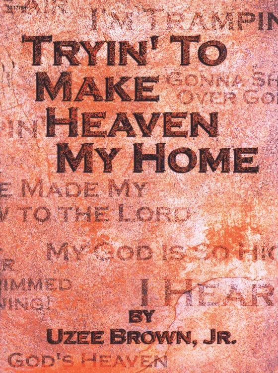 Tryin’ to Make Heaven My Home