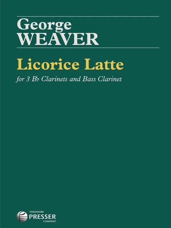Weaver – Licorice Latte Clarinet Quartet (Music Score/Parts)