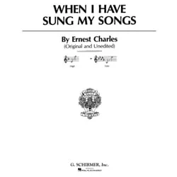 When I Have Sung My Songs – Low Voice and Piano