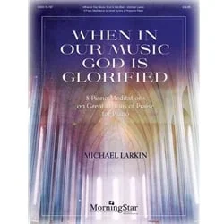 When In Our Music God Is Glorified – Piano